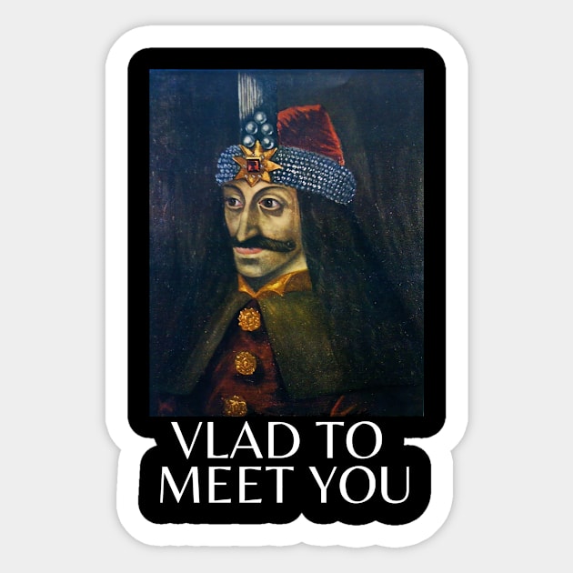 vlad to meet you Sticker by lukelux